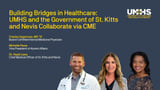 UMHS & Government of St. Kitts & Nevis collaborate via CME