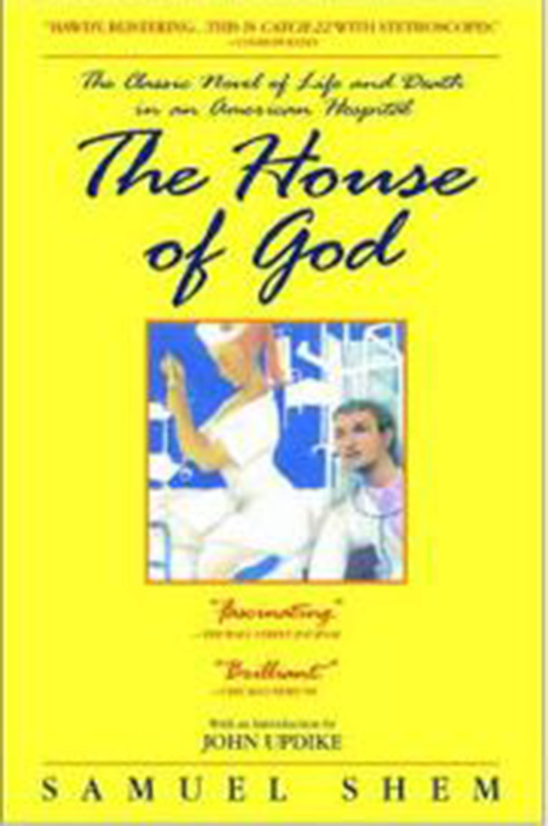 The House of God: The Classic Novel of Life and Death in an American Hospital by Samuel Shem, M.D.