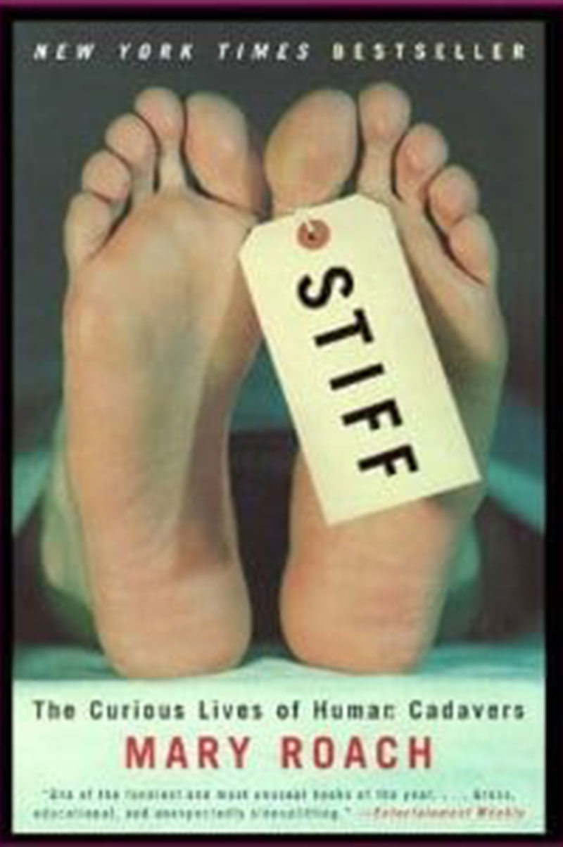 Stiff: The Curious Lives of Human Cadavers by Mary Roach